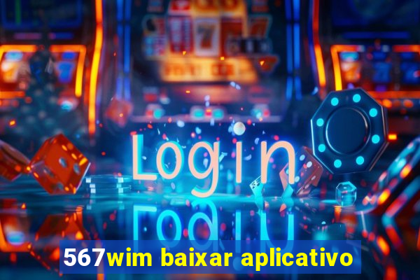 567wim baixar aplicativo